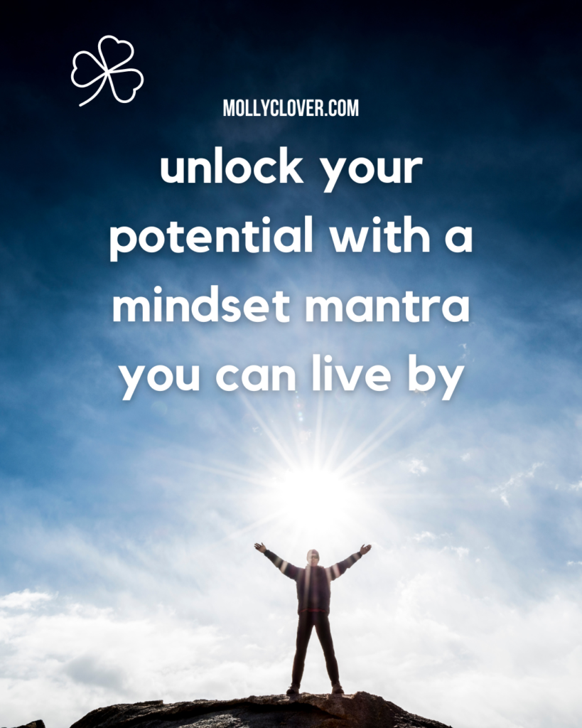 Unlock Your Potential with a Mindset Mantra + Be Unstoppable